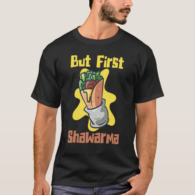 T-shirt But First Eat Shawarma Eastern Dish Shawarma (Devant)