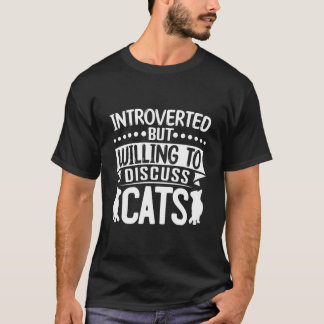 T-shirt But Willing To Discuss Cats Cat
