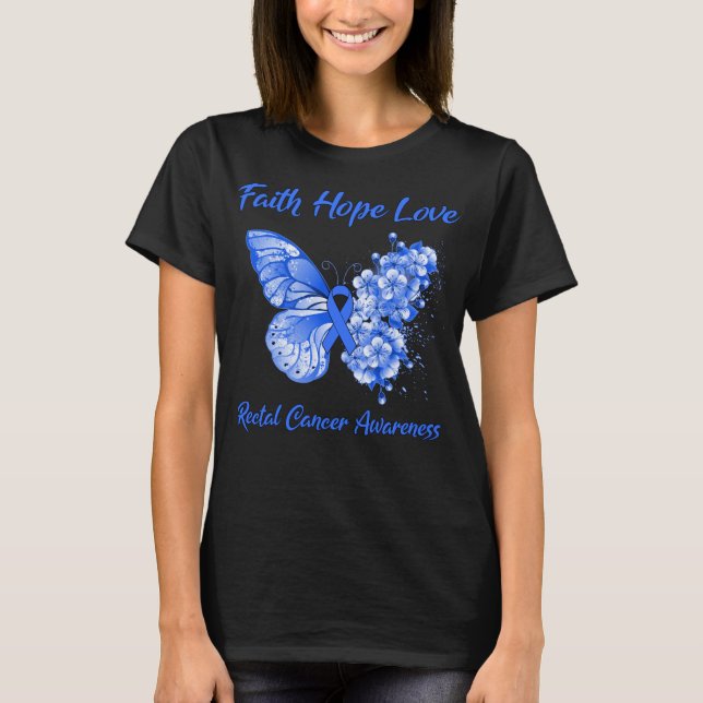 T-shirt Butterfly Faith Hope Love Rectal Cancer Awareness (Devant)