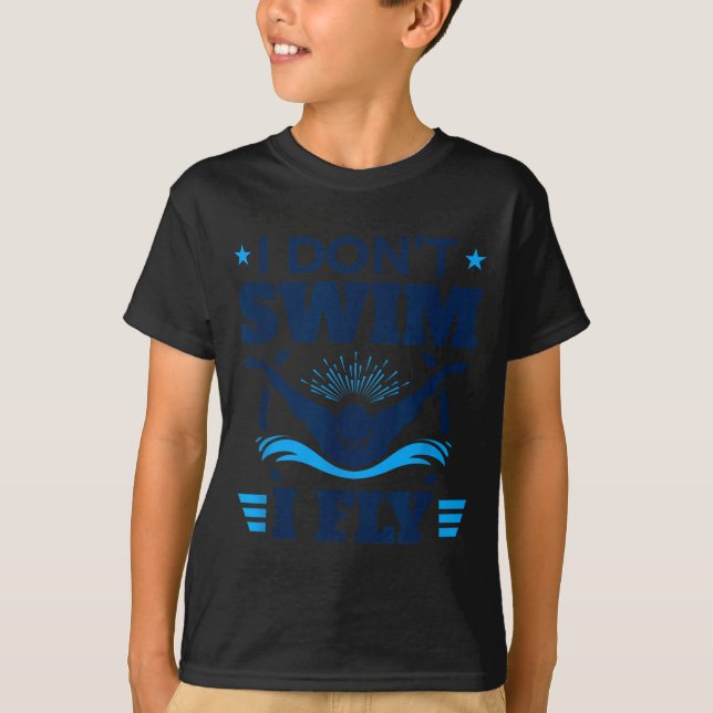 T-shirt Butterfly Stroke Swimmer I Don't Swim I Fly  (Devant)