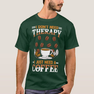 T-shirt buveur de café disant que je donx27t a besoin de t
