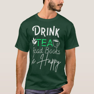 T-shirt Buvez des livres de lecture de thé être heureux Es