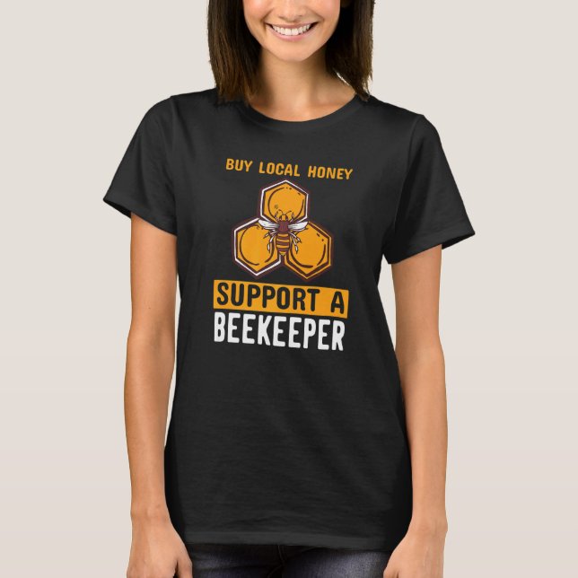 T-shirt Buy Local Honey Support A Beekeeper Beekeeping Hon (Devant)