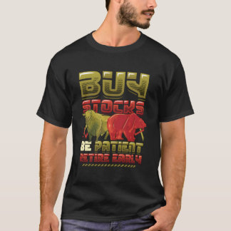 T-shirt Buy Stocks Be Patient Retire Early Stock Market Sh
