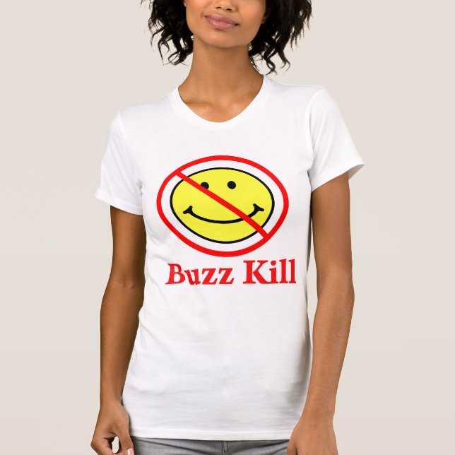 T-shirt Buzz Kill (Devant)