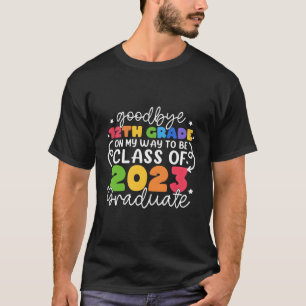 T-shirt Bye 12E Année En Route Pour Être Classe De 2023 Gr