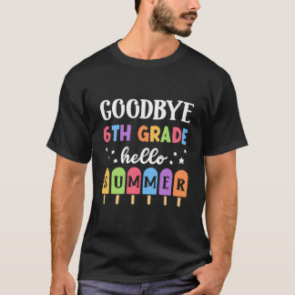 T-shirt Bye 6Th Grade Hello Summer Last Day Of School Grad