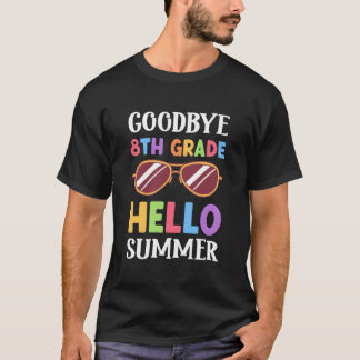 T-shirt Bye 8Th Grade Hello Summer Last Day Of School Grad