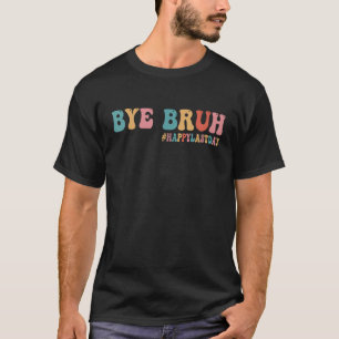 T-shirt Bye Bruh Nous Sortons Enseignants Vintages Joyeux