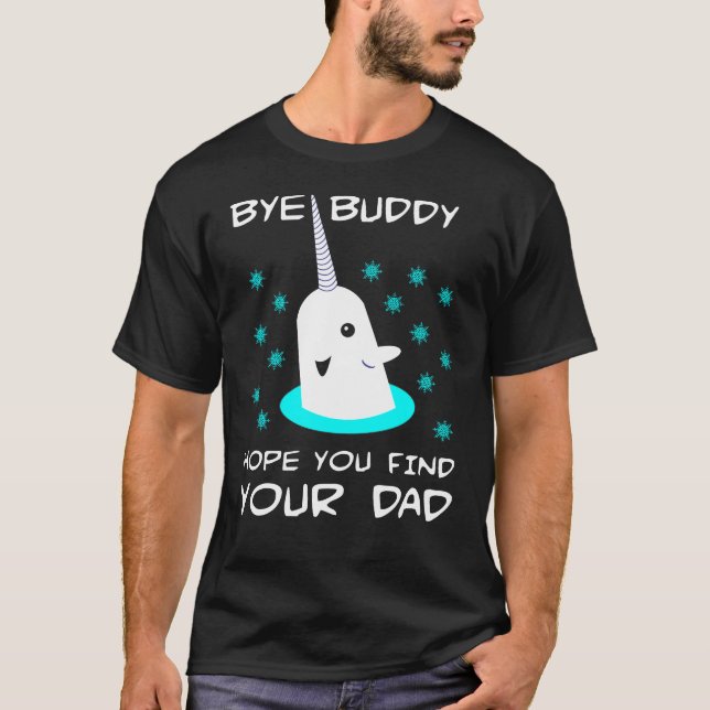 T-shirt Bye Buddy Espère que tu trouves ton père (Devant)