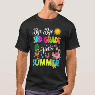 T-shirt Bye Bye 3rd Grade Hello Summer Student Last Day Of
