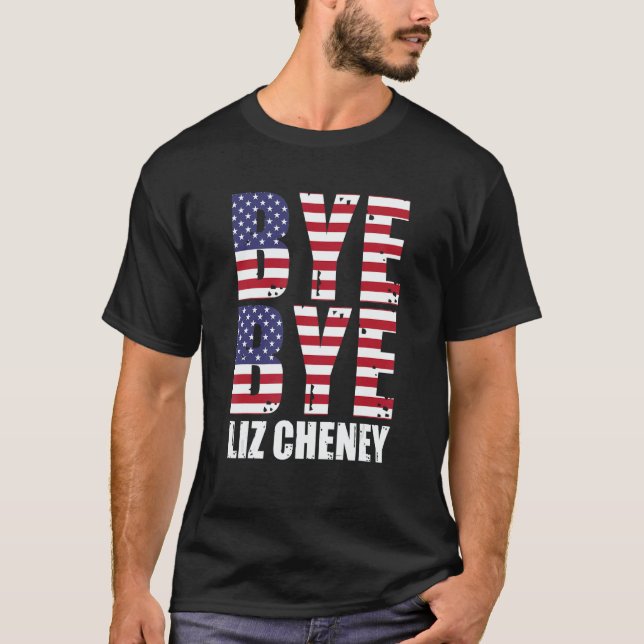 T-shirt Bye Bye Liz Cheney (Devant)