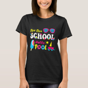 T-shirt Bye Bye School Bonjour Pool Été Et Vacances Desi
