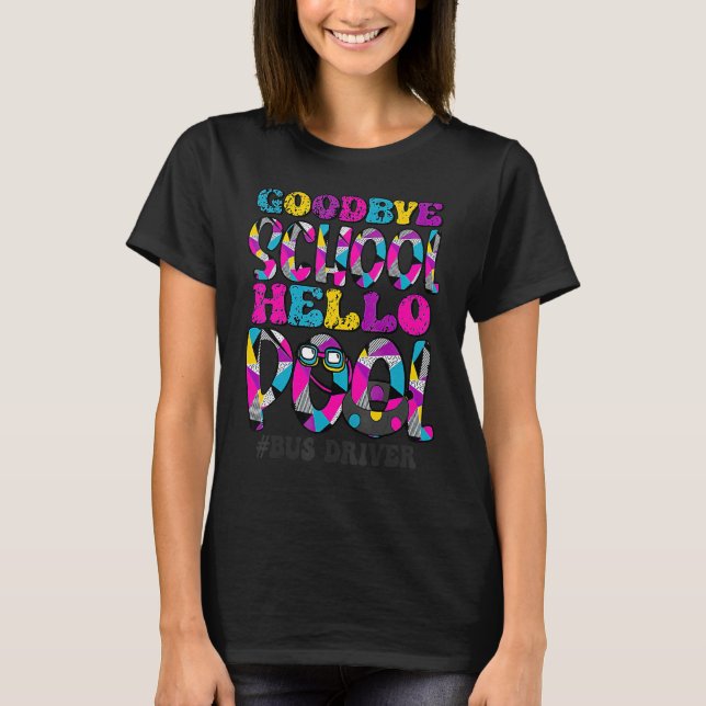 T-shirt Bye Bye School Hello Pool Bus Driver Summer Studio (Devant)