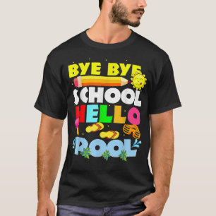 T-shirt Bye Bye School Hello Pool Joyeux Dernier jour d'éc