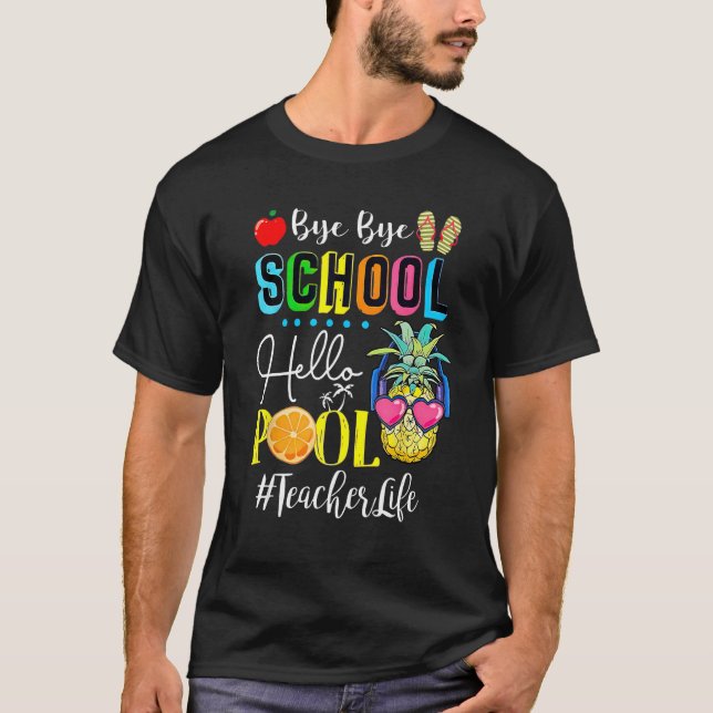 T-shirt Bye Bye School Hello Pool Teacher Student Life Gra (Devant)