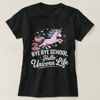 T-shirt Bye Bye School, Hello Unicorn Life - Filles magiqu