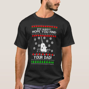 T-shirt Bye Hope You Find Your Papa Buddy Ugly Christmas C
