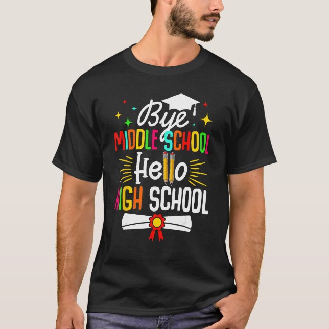 T-shirt Bye Middle School Hello Highschool Back To School  (Devant)