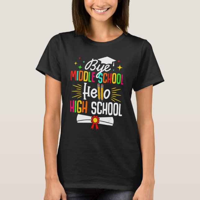 T-shirt Bye Middle School Hello Highschool Retour à l'écol (Devant)