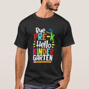 T-shirt Bye PrK Hello Kindergarten Team Kinder Back To S