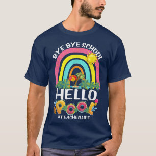 T-shirt Bye School Bonjour Pool Enseignant Vie Dernière Jo