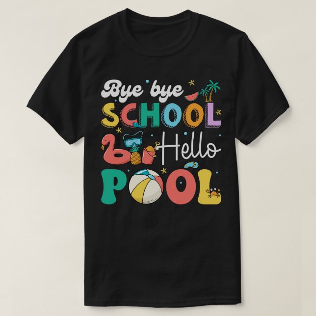 T-shirt Bye School Hello Pool Funny Summer Vacances Pool S (Design devant)