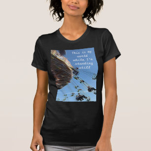 T-shirt C’est mon monde pendant que je me tiens immobile