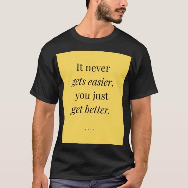 T-shirt Ça ne devient jamais plus facile, vous vous amélio (Devant)