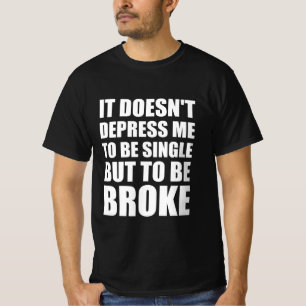 T-shirt Ça ne me déprime pas d’être célibataire mais d’êtr