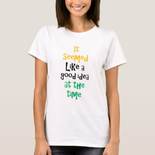 T-shirt ça semblait être une bonne idée