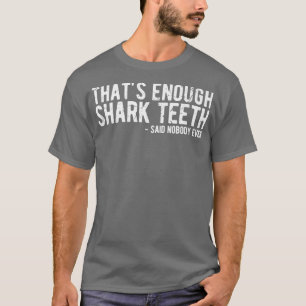 T-shirt Ça Suffit De Dents De Requin Dit Personne Jamais