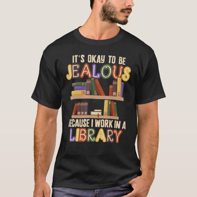 T-shirt Ça va d'être jaloux je travaille dans la bibliothè (Devant)