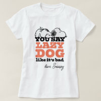 cacahuètes | Snoopy You Say Lazy Dog Like It's Bad