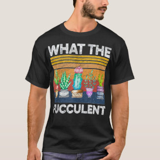 T-shirt Cactus succulents Ce qui est fucculent jardinage V