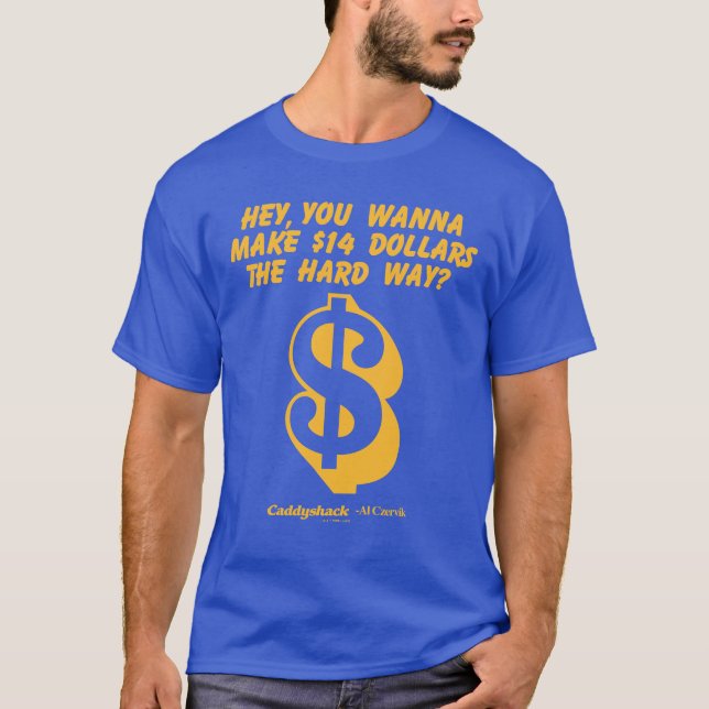 T-shirt Caddyshack | Hey, Tu Veux Faire 14 $ La dure voie? (Devant)