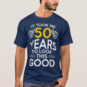 T-shirt Cadeau 50e anniversaire m'a pris 50 ans 50 ans