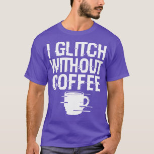 T-shirt Cadeau cool Coffee Glitch Techie Meme pour Lov Caf
