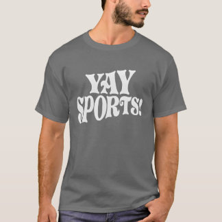 T-shirt Cadeau d'ami sportif drôle et sarcastique Yay Spor