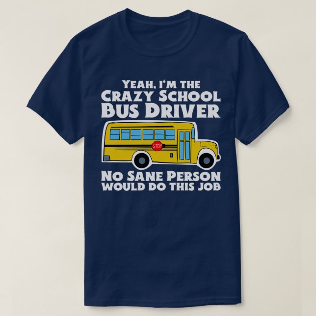 T-shirt Cadeau de chauffeur de bus Crazy School (Design devant)