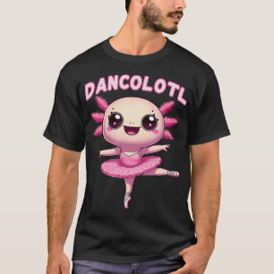 T-shirt Cadeau de danse de ballerine Axolotl Cute Dancolot