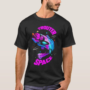 T-shirt Cadeau de pêche à la truite Trouter Space I pour p