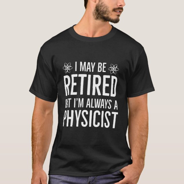 T-shirt cadeau de retraite pour physicien retraité (Devant)
