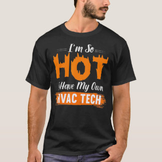 T-shirt Cadeau d'Épouse Tech HVAC Si Chaud J'ai mon propre