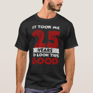 T-shirt Cadeau drôle d'anniversaire 25 ans vieux de 25 ans