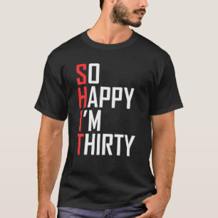 T-shirt Cadeau drôle de 30 ans d'anniversaire si heureux j