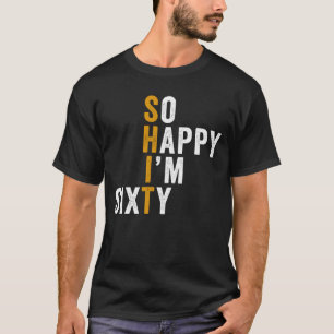 T-shirt Cadeau drôle de 60e anniversaire tellement heureux
