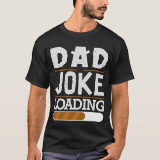 T-shirt Cadeau drôle de fête des pères chargement de blagu