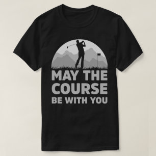 T-shirt Cadeau drôle de golf Que le parcours soit avec vou