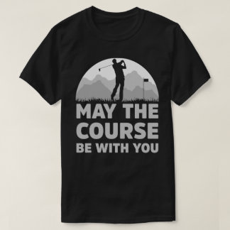 T-shirt Cadeau drôle de golf Que le parcours soit avec vou